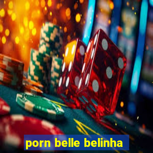 porn belle belinha